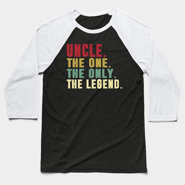 Uncle - The One the only the legend Classic Father's Day Gift Dad Baseball T-Shirt by David Darry